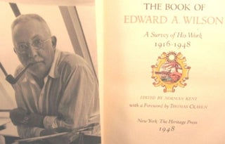 Item #10007 THE BOOK OF EDWARD A. WILSON, A SURVEY OF HIS WORK 1916-1948. Norman Kent, ed