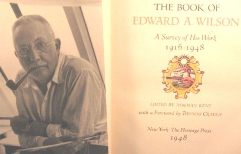 Item #10007 THE BOOK OF EDWARD A. WILSON, A SURVEY OF HIS WORK 1916-1948. Norman Kent, ed.