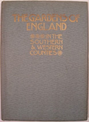 Item #10656 THE GARDENS OF ENGLAND IN THE SOUTHERN & WESTERN COUNTIES. Charles Holme, ed