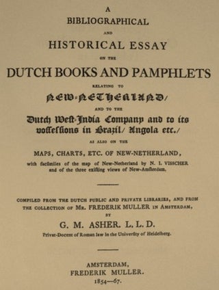 A BIBLIOGRAPHICAL & HISTORICAL ESSAY ON DUTCH BOOKS AND PAMPHLETS RELATING TO NEW NETHERLAND, AND TO THE DUTCH WEST INDIA COMPANY.