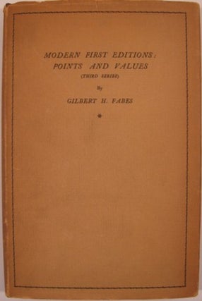 Item #11343 MODERN FIRST EDITIONS: POINTS AND VALUES (THIRD SERIES). Gilbert H. Fabes