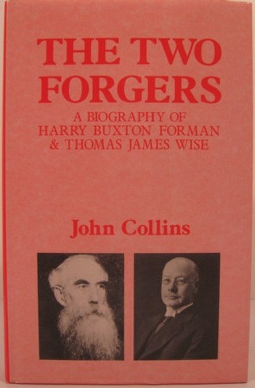Item #11358 THE TWO FORGERS, A BIOGRAPHY OF HARRY BUXTON FORMAN & THOMAS JAMES WISE. John Collins.