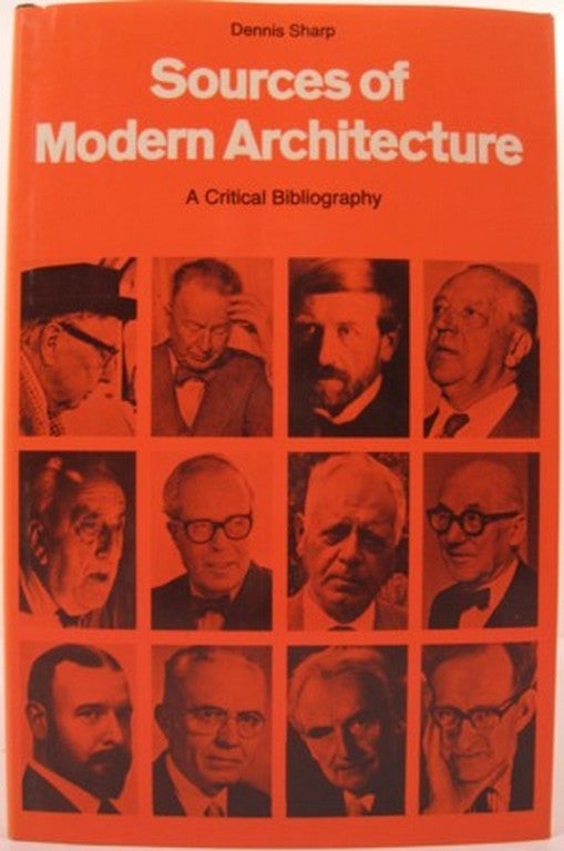 Item #11958 SOURCES OF MODERN ARCHITECTURE, A CRITICAL BIBLIOGRAPHY. Dennis Sharp.