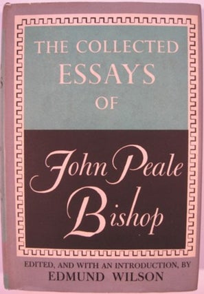Item #12181 THE COLLECTED ESSAYS OF JOHN PEALE BISHOP. John Peale Bishop