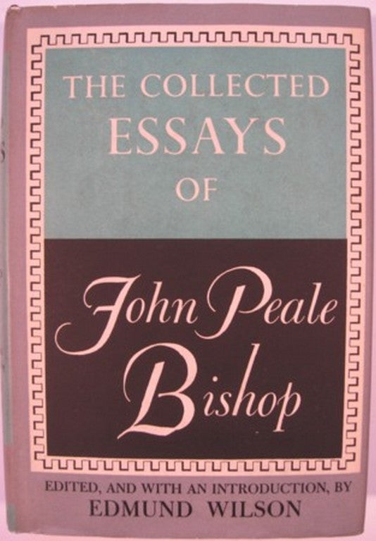 Item #12181 THE COLLECTED ESSAYS OF JOHN PEALE BISHOP. John Peale Bishop.