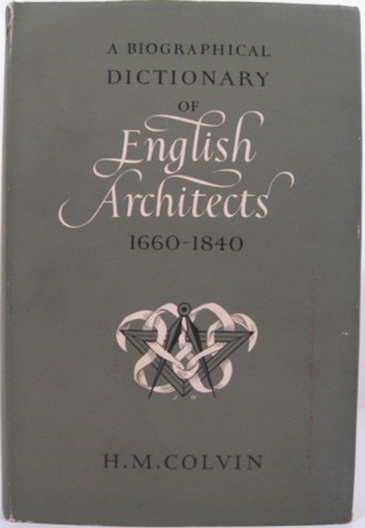 Item #12551 A BIOGRAPHICAL DICTIONARY OF ENGLISH ARCHITECTS 1660-1840. H. M. Colvin.