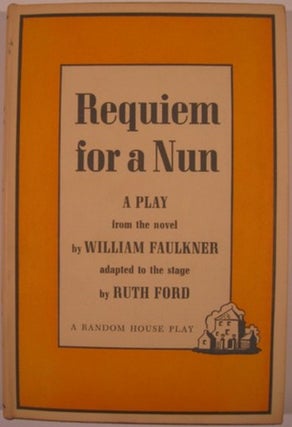Item #13017 REQUIEM FOR A NUN: A PLAY FROM THE NOVEL BY WILLIAM FAULKNER ADAPTED FOR THE STAGE BY...