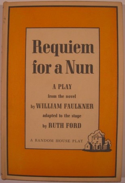 Item #13017 REQUIEM FOR A NUN: A PLAY FROM THE NOVEL BY WILLIAM FAULKNER ADAPTED FOR THE STAGE BY RUTH FORD. William Faulkner.