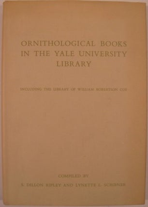 Item #13106 ORNITHOLOGICAL BOOKS IN THE YALE UNIVERSITY LIBRARY INCLUDING THE LIBRARY OF WILLIAM...