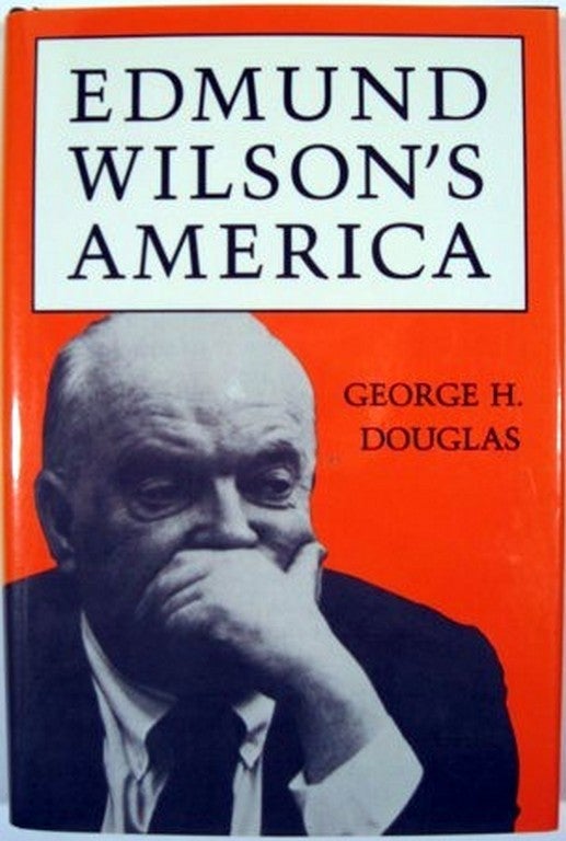 Item #13627 EDMUND WILSON'S AMERICA. George H. Douglas.