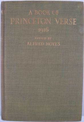 Item #13646 A BOOK OF PRINCETON VERSE 1916. Alfred Noyes, ed