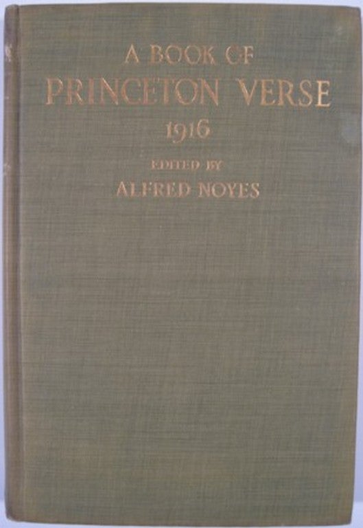 Item #13646 A BOOK OF PRINCETON VERSE 1916. Alfred Noyes, ed.