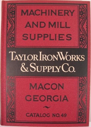 Item #13823 MACHINERY AND MILL SUPPLIES. Catalog No. 49. Taylor Iron Works, Supply Co