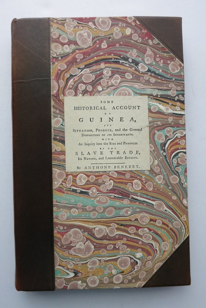 Item #14620 SOME HISTORICAL ACCOUNT OF GUINEA... WITH AN INQUIRY INTO THE RISE AND PROGRESS OF THE SLAVE TRADE, ITS NATURE, AND LAMENTABLE EFFECTS. Anthony Benezet.