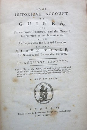 SOME HISTORICAL ACCOUNT OF GUINEA... WITH AN INQUIRY INTO THE RISE AND PROGRESS OF THE SLAVE TRADE, ITS NATURE, AND LAMENTABLE EFFECTS.