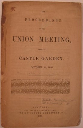 Item #14674 THE PROCEEDINGS OF THE UNION MEETING, HELD AT CASTLE GARDEN, OCTOBER 30, 1850. Union...