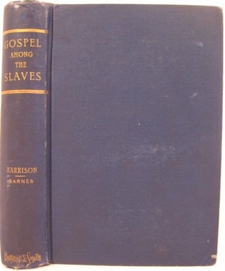 Item #14785 THE GOSPEL AMONG THE SLAVES:. W. P. Harrison