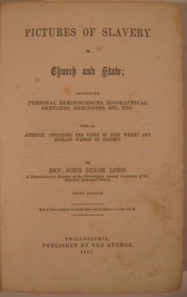 Item #14830 PICTURES OF SLAVERY IN CHURCH AND STATE:. John Dixon Long