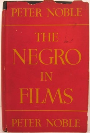 Item #14851 THE NEGRO IN FILMS. Peter Noble