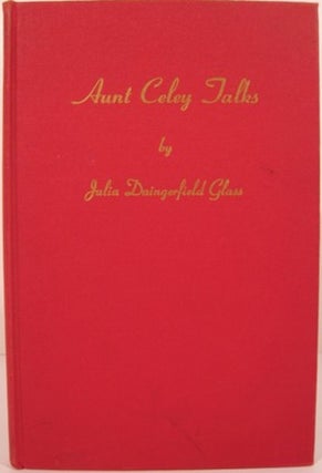 Item #14867 AUNT CELEY TALKS. Julia Daingerfield Glass