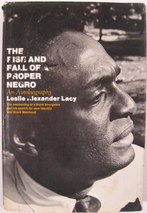 Item #14892 THE RISE AND FALL OF THE PROPER NEGRO. Leslie Alexander Lacy