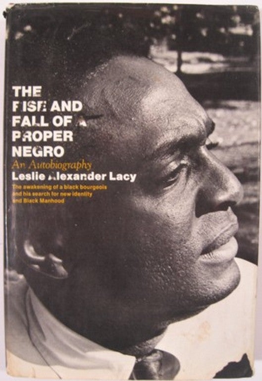 Item #14892 THE RISE AND FALL OF THE PROPER NEGRO. Leslie Alexander Lacy.