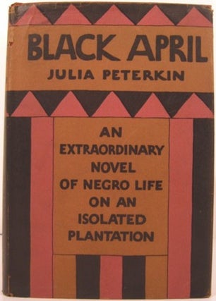Item #15085 BLACK APRIL. Julia Peterkin