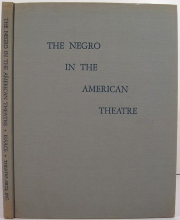 Item #15110 THE NEGRO IN THE AMERICAN THEATRE. Edith J. R. Isaacs.