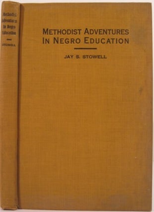 Item #15121 METHODIST ADVENTURES IN NEGRO EDUCATION. Jay S. Stowell