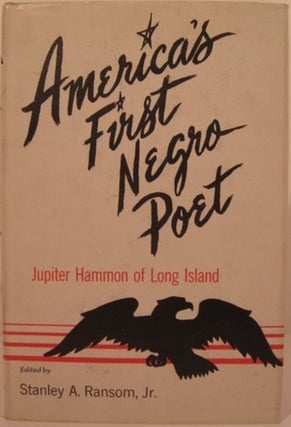 Item #15125 AMERICA'S FIRST NEGRO POET, THE COMPLETE WORKS OF JUPITER HAMMON OF LONG ISLAND....