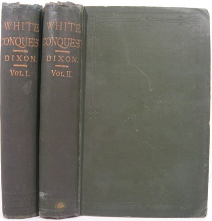 Item #15133 WHITE CONQUEST. William Hepworth Dixon.