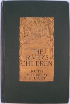 Item #15199 THE RIVER'S CHILDREN:. Ruth McEnery Stuart