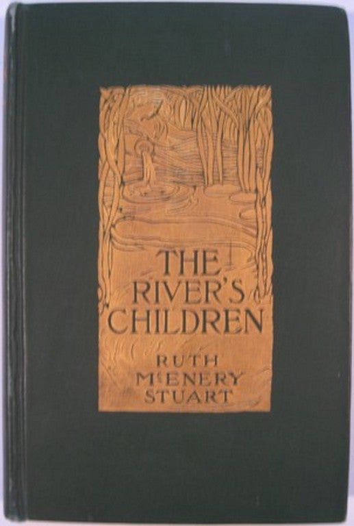 Item #15199 THE RIVER'S CHILDREN:. Ruth McEnery Stuart.