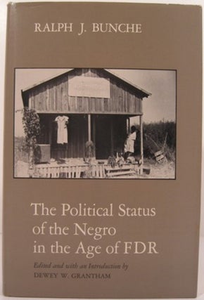 Item #15201 THE POLITICAL STATUS OF THE NEGRO IN THE AGE OF FDR. Ralph J. Bunche
