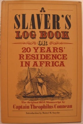 Item #15202 A SLAVER'S LOG BOOK OR 20 YEARS' RESIDENCE IN AFRICA. Captain Theophilus Conneau