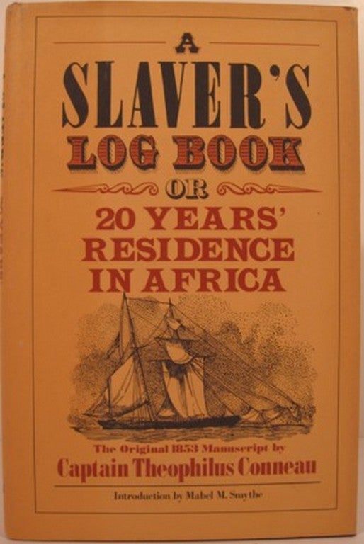 Item #15202 A SLAVER'S LOG BOOK OR 20 YEARS' RESIDENCE IN AFRICA. Captain Theophilus Conneau.