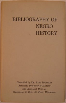 Item #15479 BIBLIOGRAPHY OF NEGRO HISTORY:. Earl Spangler