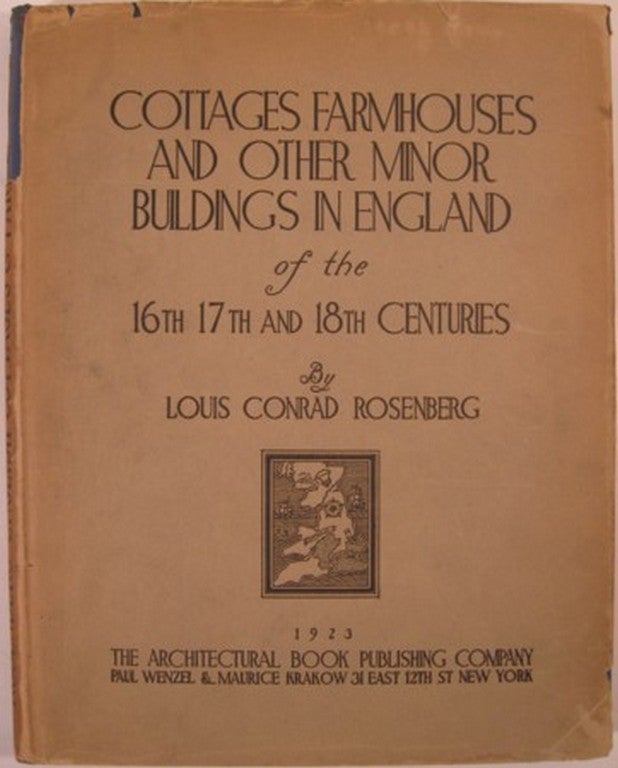 Item #16100 COTTAGES, FARMHOUSES AND OTHER MINOR BUILDINGS IN ENGLAND OF THE 16TH 17TH AND 18TH CENTURIES. Louis Conrad Rosenberg.