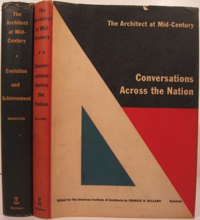 Item #16132 THE ARCHITECT AT MID-CENTURY:. Turpin c. Bannister, Francis R. Bellamy, eds.