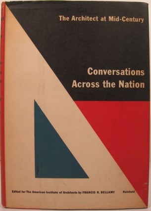Item #16138 THE ARCHITECT AT MID-CENTURY: Vol. II. CONVERSATIONS ACROSS THE NATION. Francis R....