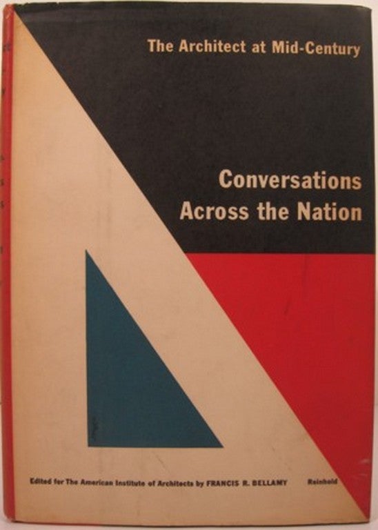 Item #16138 THE ARCHITECT AT MID-CENTURY: Vol. II. CONVERSATIONS ACROSS THE NATION. Francis R. Bellamy, eds.