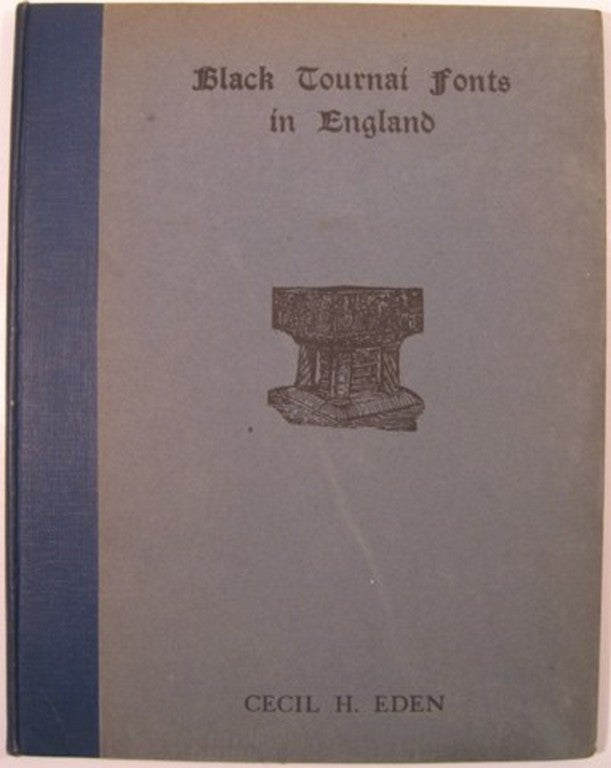 Item #16141 BLACK TOURNAI FONTS IN ENGLAND:. Cecil H. Eden.
