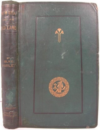 Item #17757 A NEW SEA AND AN OLD LAND:. W. G. Hamley