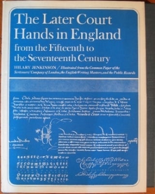Item #17867 THE LATER COURT HANDS IN ENGLAND FROM THE FIFTEENTH TO THE SEVENTEENTH CENTURY:....