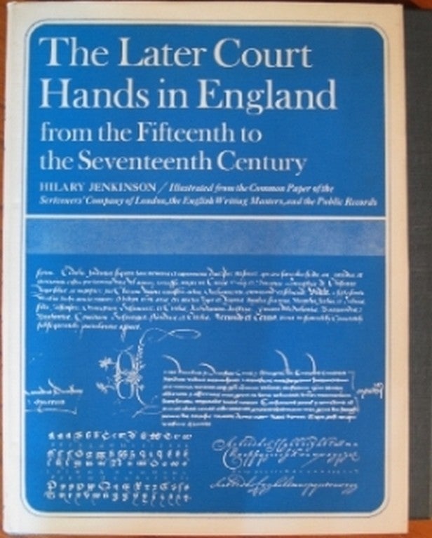 Item #17867 THE LATER COURT HANDS IN ENGLAND FROM THE FIFTEENTH TO THE SEVENTEENTH CENTURY:. Hilary Jenkinson.