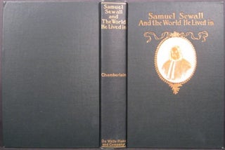 Item #17999 SAMUEL SEWALL AND THE WORLD HE LIVED IN. N. H. Chamberlain