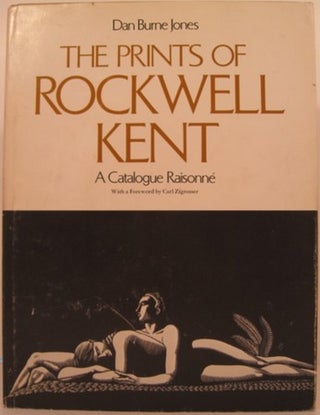 Item #18236 THE PRINTS OF ROCKWELL KENT, A CATALOGUE RAISONNE. Dan Burne Jones