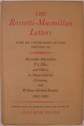 Item #18380 THE ROSSETTI-MACMILLAN LETTERS:. Lona Mosk Packer, ed