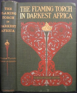 Item #18956 THE FLAMING TORCH IN DARKEST AFRICA. William Taylor