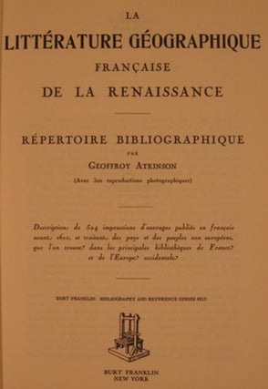 LA LITTERATURE GEOGRAPHIQUE FRANCAISE DE LA RENAISSANCE. REPERTOIRE BIBLIOGRAPHIQUE.